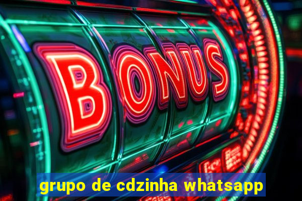 grupo de cdzinha whatsapp